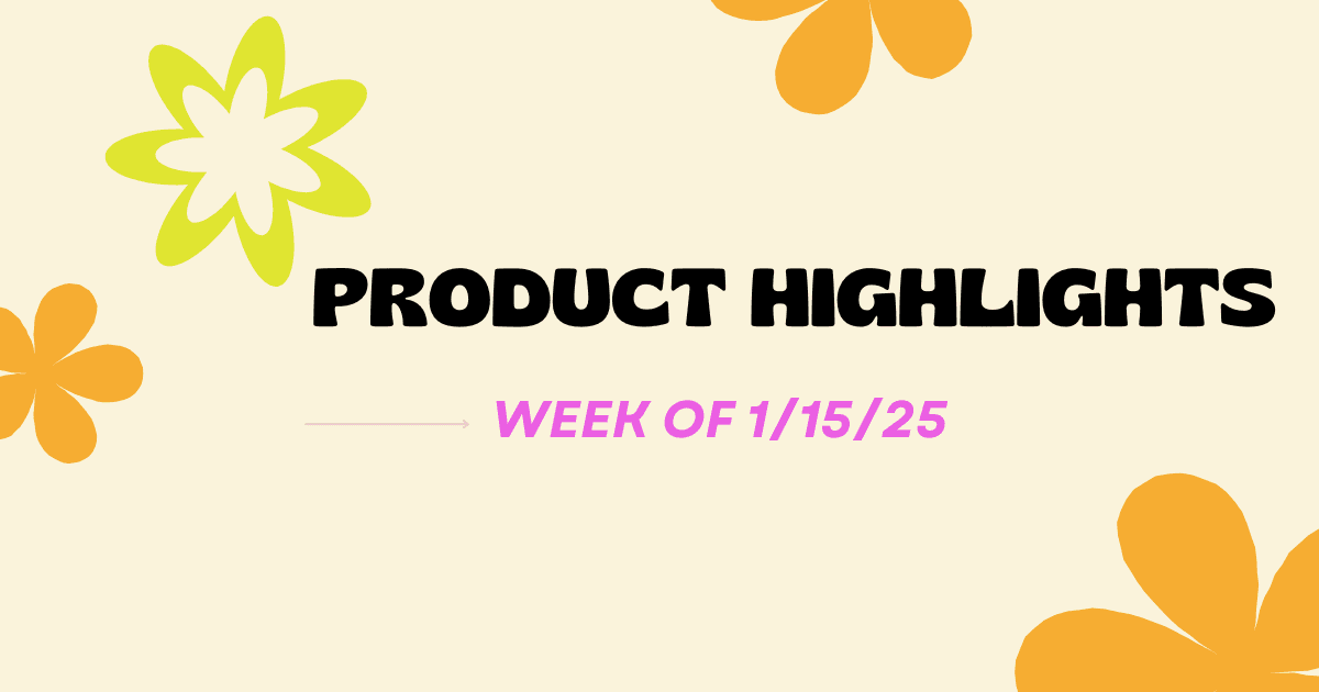 Product Highlights: Week of 01/15/2025