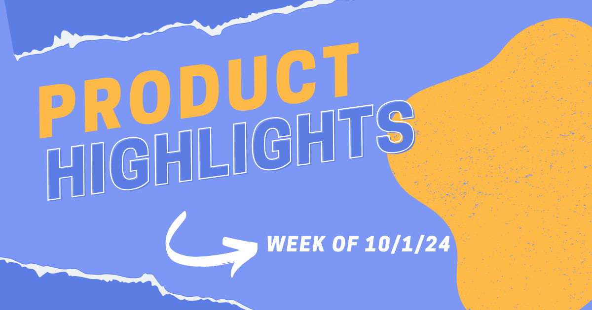 Product Highlights: Week of 10/01/2024